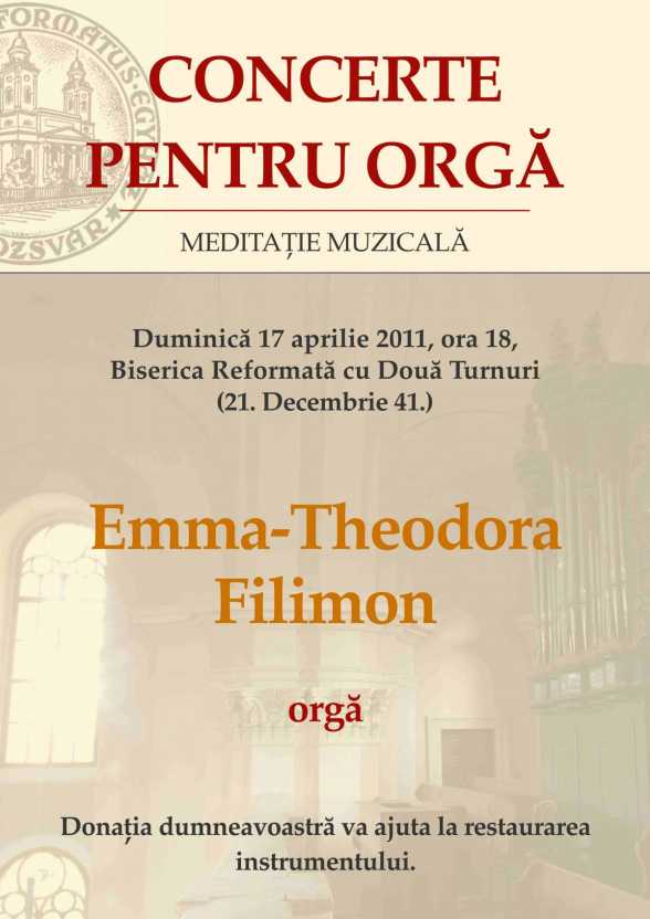 2011.APR.17. Biserica reformata cu doua turnuri. Concerte pentru Orga. Emma Filimon