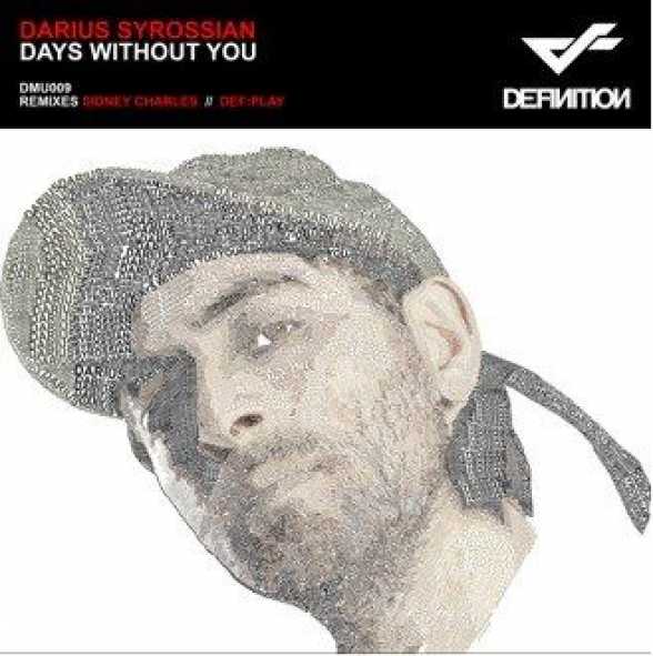 NEW RELEASE. DARIUS SYROSSIAN â€“ DAYS WITHOUT YOU EP  