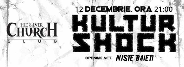 2013.DEC.12. B. The Silver Church. Kultur Shock, Niste Baieti