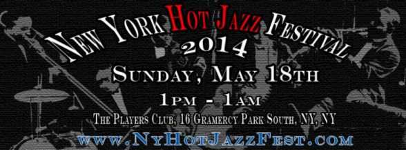 2014.MAY.18. NYC. 2nd ANNUAL NEW YORK HOT JAZZ FESTIVAL