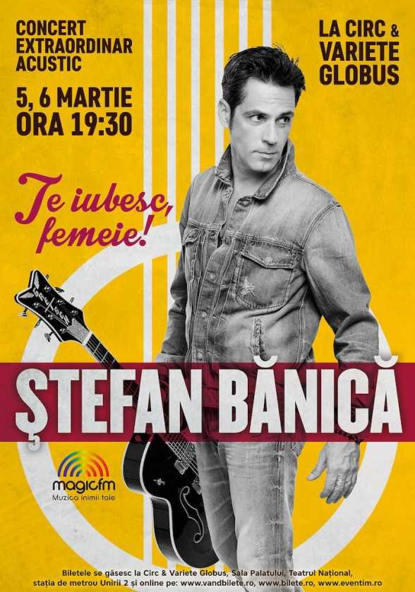 2015.MAR.5-6. Stefan Banica. Te iubesc, femeie!