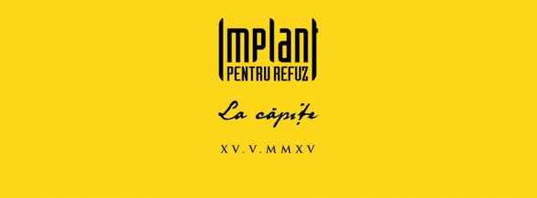 2015.MAI.15. TM. La Capite. Implant Pentru Refuz