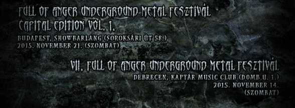 2015.NOV.14/21. HU. Full Of Anger Underground Metal Fesztival 