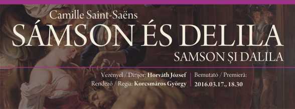 PREMIERÄ‚. 2016.MAR.17. Opera MaghiarÄƒ Cluj. Samson È™i Dalila