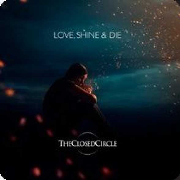 NEW RELEASE. The Closed Circle. Love, Shine & Die