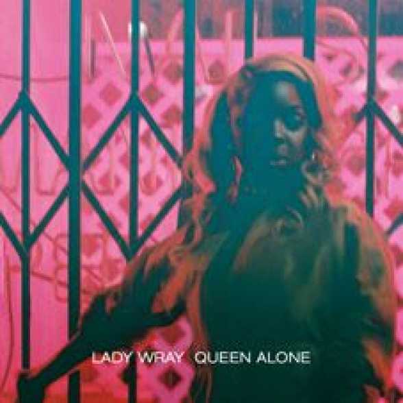 NEW RELEASE. Lady Wray. Queen Alone