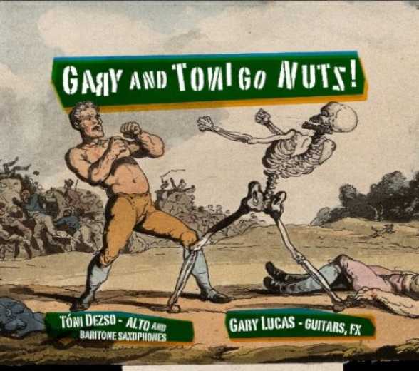 NEW RELEASE. Gary Lucas & TÃ³ni DezsÅ‘. Gary and Toni Go Nutz