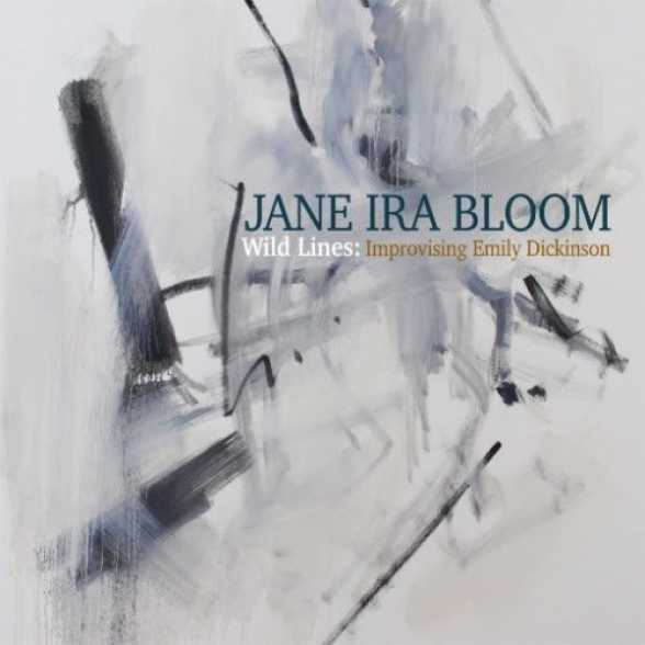 NEW RELEASE. Jane Ira Bloom. Wild Lines / Improvising Emily Dickinson