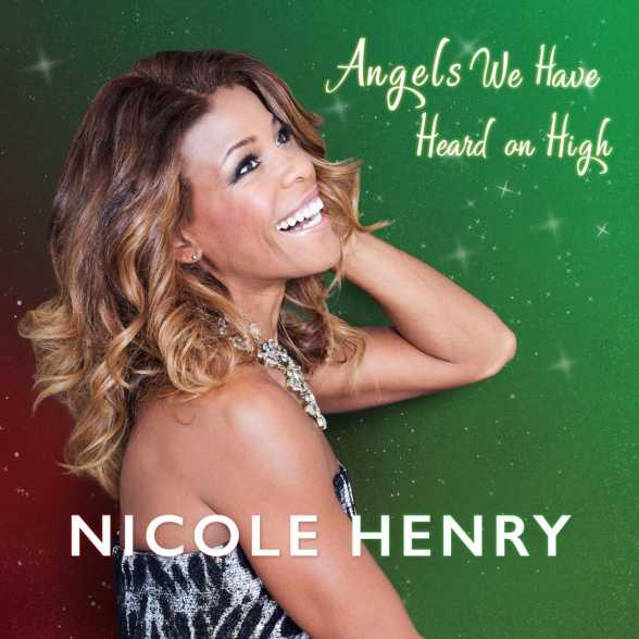 NEW SINGLE. Nicole Henry. Angels We Have Heard on High